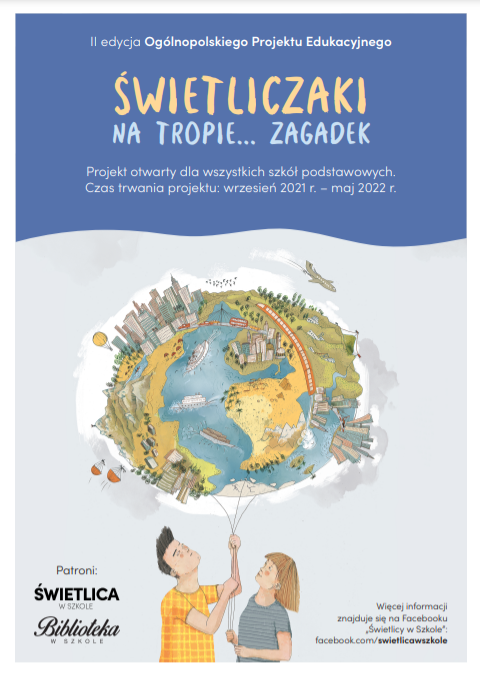 Plakat: Druga edycja Ogólnopolskiego projektu edukacyjnego Świetliczaki na tropie ... zagadek. Projekt otwarty dla wszystkich szkół podstawowych. Czas trwania projektu: wrzesień 2021 - maj 2021