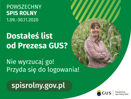 Plakat Powszechnego Spisu Rolnego 2020. Na zielonym tle Powszechny Spis Rolny 1 września do 30 listopada 2020. Dostałeś już list od Prezesa GUS? Nie wyrzucaj go, przyda się do logowania! spisrolny.gov.pl